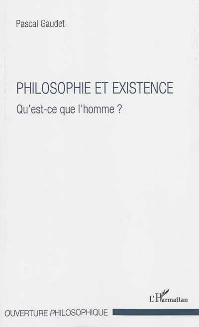 Philosophie et existence : qu'est-ce que l'homme ?