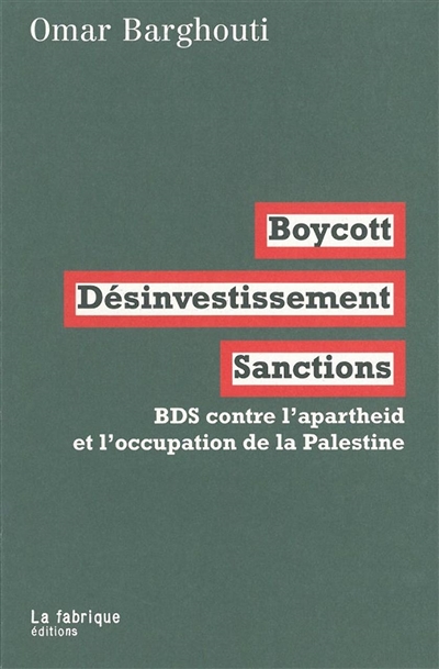 Boycott, désinvestissement, sanctions : BDS contre l'apartheid et l'occupation de la Palestine