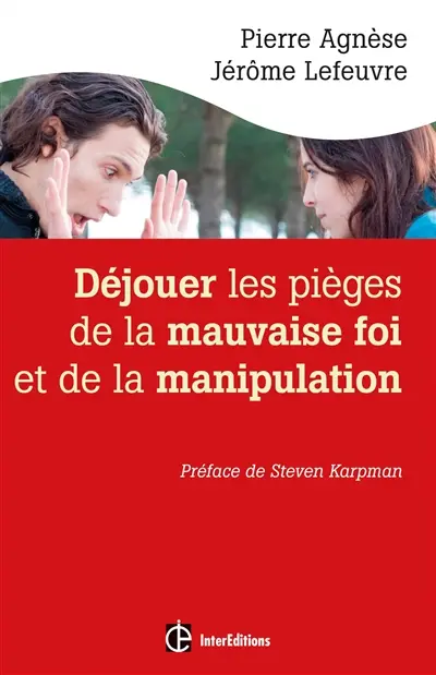 Déjouer les pièges de la mauvaise foi et de la manipulation : avec le triangle de Karpman et la méthode DPM