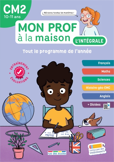 Mon prof à la maison, l'intégrale CM2, 10-11 ans : tout le programme de l'année : français, maths, sciences, histoire géo-EMC, anglais + dictées