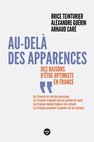 Au-delà des apparences : des raisons d'être optimistes en France Au-delà des apparences : des raisons d'être optimistes en France