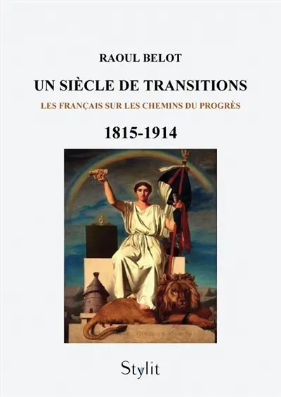 Un siècle de transitions (1815 -1914) : Les Français sur les chemins du progrès