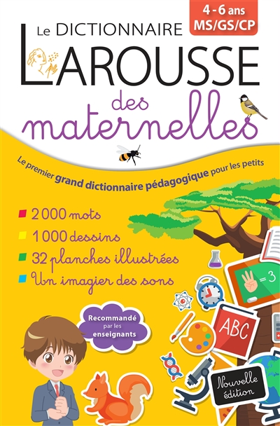 Le dictionnaire Larousse des maternelles, 4-6 ans, MS, GS, CP