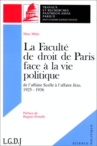La Faculté de droit de Paris face à la vie politique : de l'affaire Scelle à l'affaire Jèze, 1925-1936