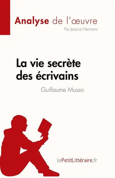La vie secrète des écrivains de Guillaume Musso (Analyse de l'œuvre) : Résumé complet et analyse détaillée de l'oeuvre