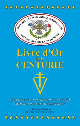 La Centurie, le livre d'or des plus jeunes combattants volontaires de la Résistance