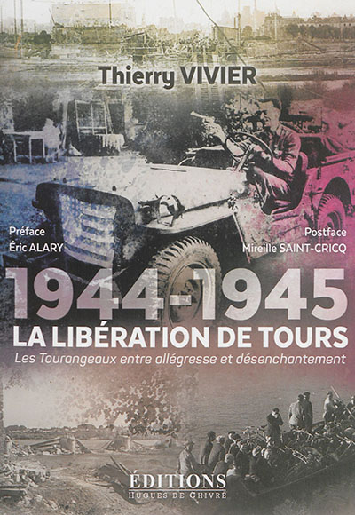 1944-1945 : la libération de tours : les tourangeaux entre allégresse et désenchantement