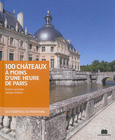 100 châteaux à moins d'une heure de Paris