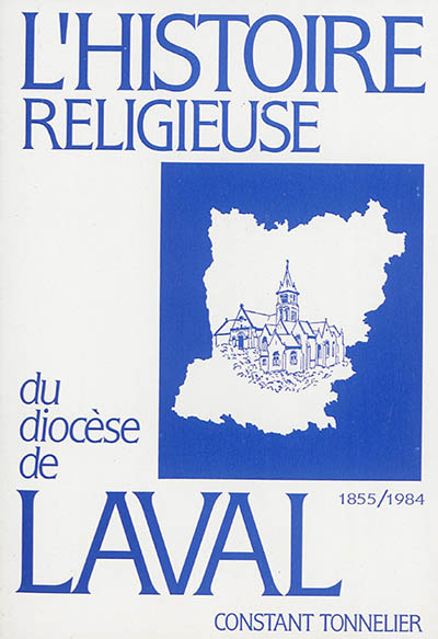 L'histoire religieuse du diocèse de Laval : 1855-1984