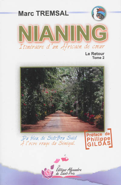 Nianing : itinéraire d'un Africain de coeur : du bleu, de Sidi-Bou Saïd à l'ocre rouge du Sénégal. Vol. 2. Le retour