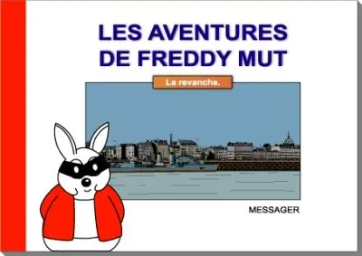 Les aventures de Freddy Mut. Vol. 3. La revanche