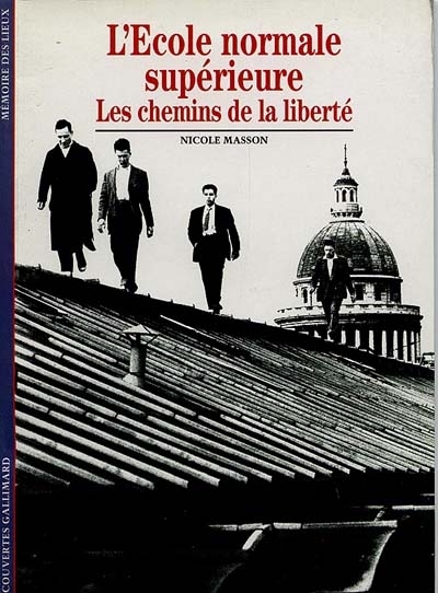 L'Ecole normale supérieure : les chemins de la liberté
