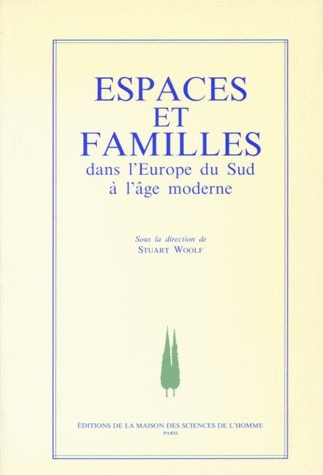 Espaces et familles : dans l'Europe du Sud à l'âge moderne