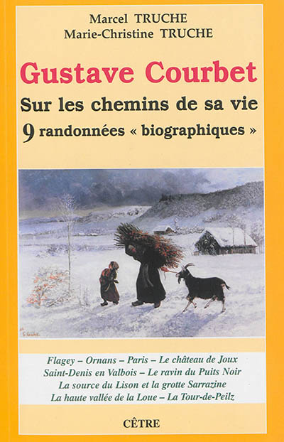 Gustave Courbet, sur les chemins de sa vie : 9 randonnées biographiques