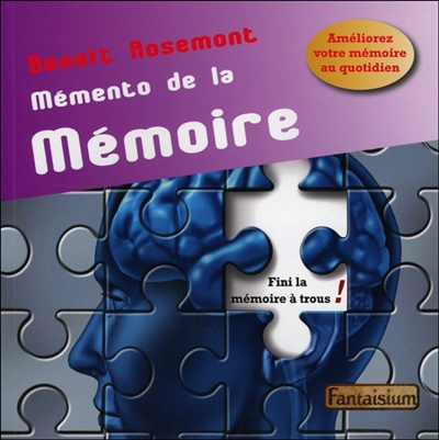Mémento de la mémoire : améliorez votre mémoire au quotidien !