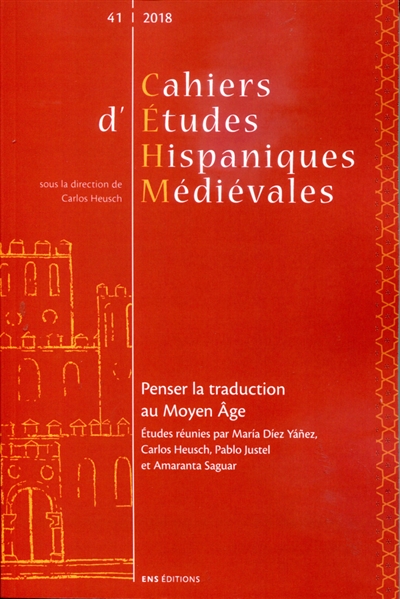 Cahiers d'études hispaniques médiévales, n° 41. Penser la traduction au Moyen Age