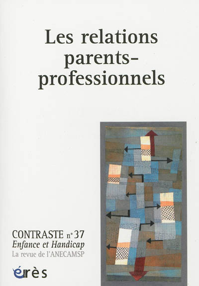 Contraste : enfance et handicap, n° 37. Les relations parents-professionnels