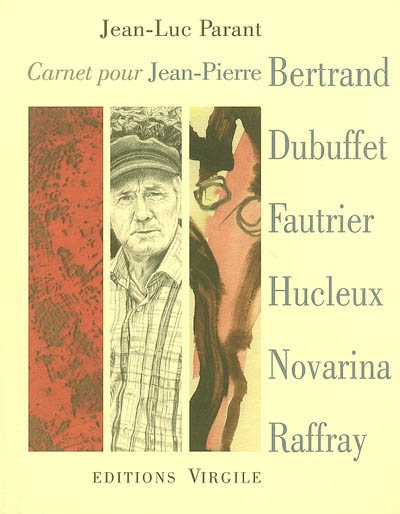 Carnet pour Jean-Pierre Bertrand, Jean Dubuffet, Jean Fautrier, Jean-Olivier Hucleux, Valère Novarina, André Raffray