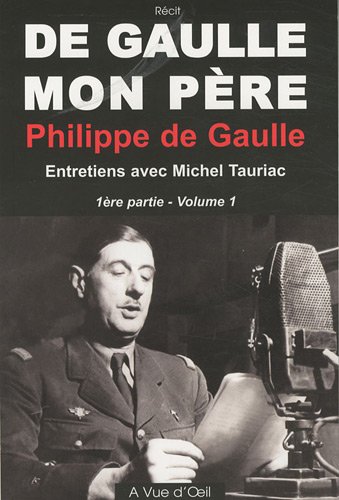 De Gaulle, mon père : entretiens avec Michel Tauriac