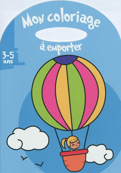 Mon coloriage à emporter, 3-5 ans : montgolfière