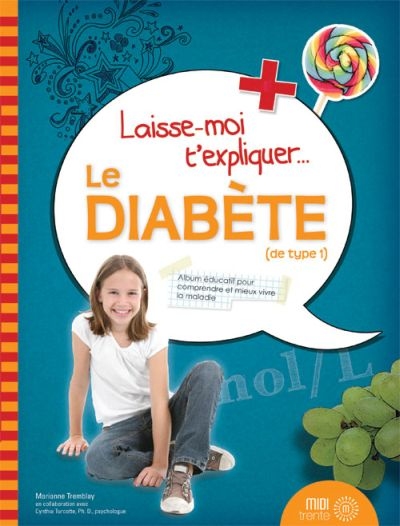 Laisse moi t'expliquer... le diabète (de type 1) : album éducatif pour comprendre et mieux vivre la maladie
