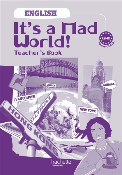 It's a mad world, A2-B1 niveau CECRL : Teacher's Book