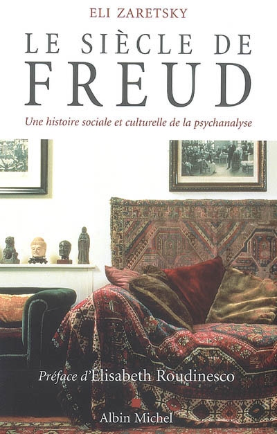 Le siècle de Freud : une histoire sociale et culturelle de la psychanalyse