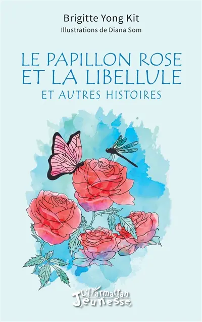 Le papillon rose et la libellule : et autres histoires