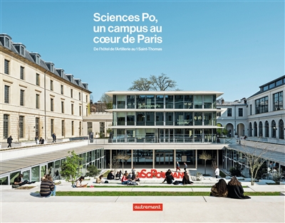 Sciences Po, un campus au coeur de Paris : de l'hôtel de l'Artillerie au 1 Saint-Thomas