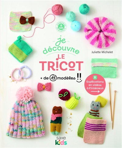 Je découvre le tricot : + de 15 modèles !!