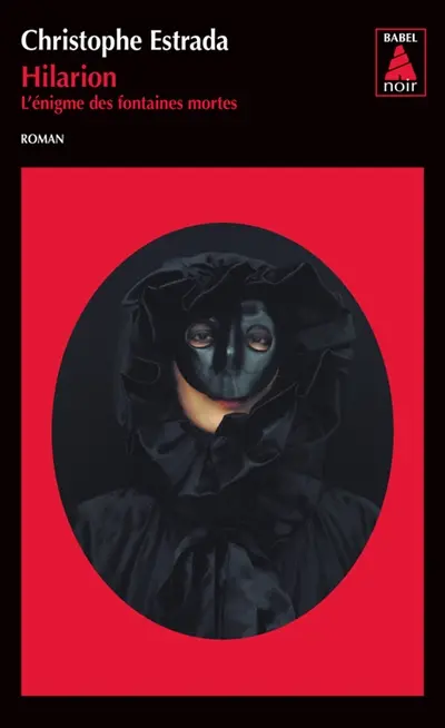 Hilarion. L'énigme des fontaines mortes : roman historique