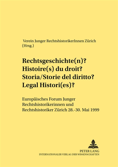 Histoire(s) du droit ?. Rechtsgeschichte(n) ?. Storia-storie del diritto ?. Legal histori(es) ?