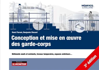 Conception et mise en oeuvre des garde-corps : bâtiments neufs et existants, travaux temporaires, espaces extérieurs...