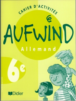 Aufwind, allemand, 6e LV1 : cahier d'activités
