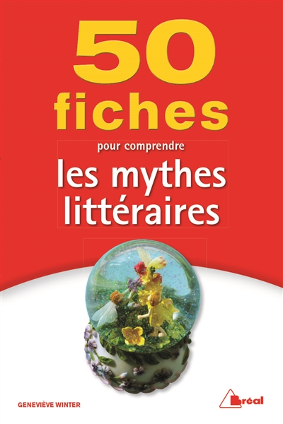 50 fiches pour comprendre les mythes littéraires