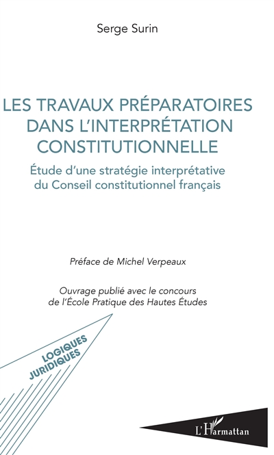 Les travaux préparatoires dans l'interprétation constitutionnelle : étude d'une stratégie interprétative du Conseil constitutionnel français