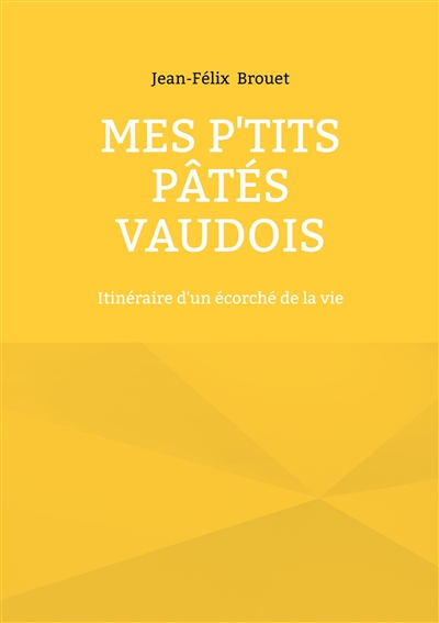 Mes p'tits pâtés vaudois :...