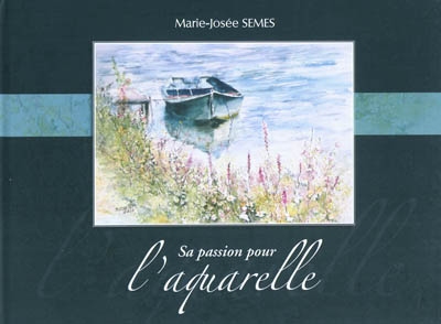 Marie-Josée Semes : sa passion pour l'aquarelle