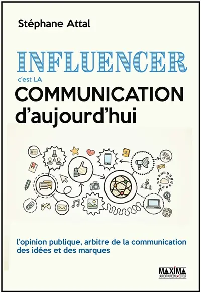 Influencer, c'est la communication d'aujourd'hui : l'opinion publique, arbitre de la communication des idées et des marques