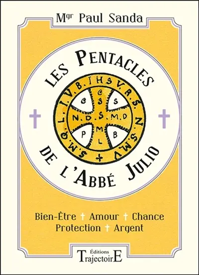 Les pentacles de l'abbé Julio : bien-être, amour, chance, protection, argent