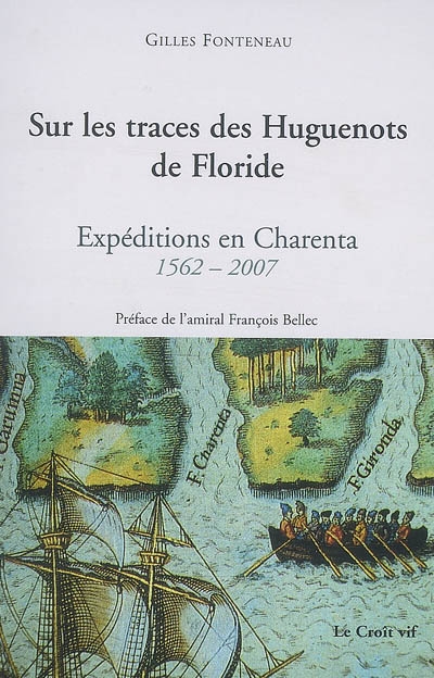 Sur les traces des huguenots de Floride : expéditions en Charenta, 1562-2007