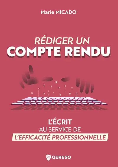 Rédiger un compte rendu : l'écrit au service de l'efficacité professionnelle