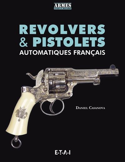 Revolvers & pistolets automatiques français