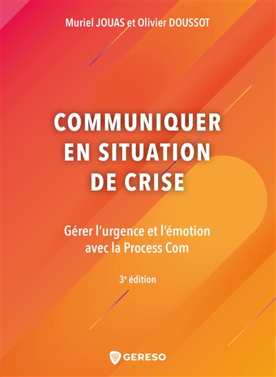 Communiquer en situation de crise : gérer l'urgence et l'émotion avec la process com