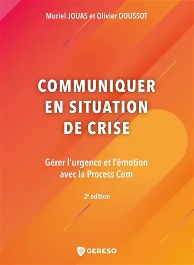 Communiquer en situation de crise : gérer l'urgence et l'émotion avec la process com