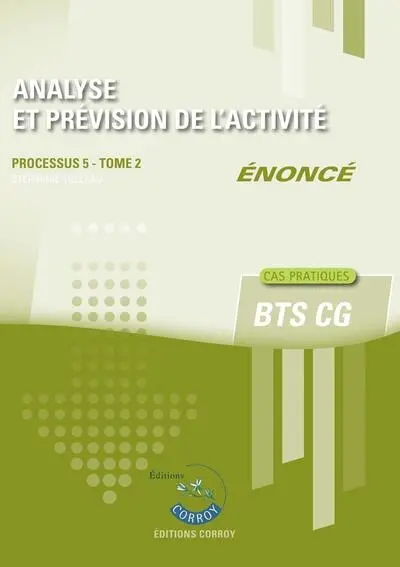 Analyse et prévision de l'activité : processus 5 du BTS CG, cas pratiques : énoncé. Vol. 2