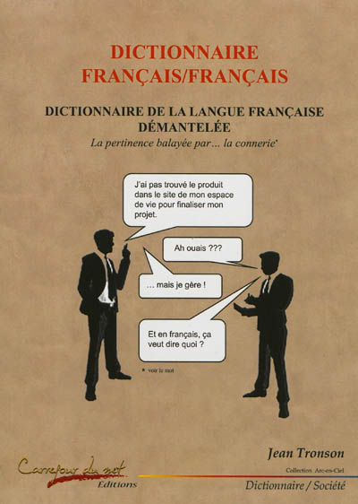 Dictionnaire français-français : dictionnaire de la langue française démantelée