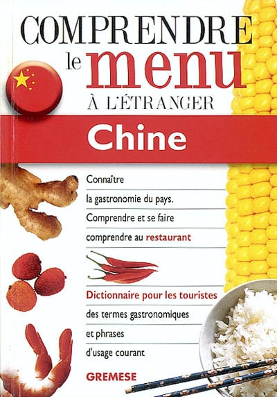 Chine, dictionnaire du menu pour les touristes : pour comprendre et se faire comprendre au restaurant