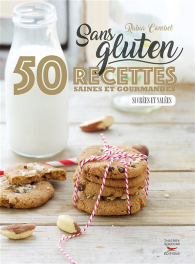 Sans gluten : 50 recettes saines et gourmandes sucrées et salées