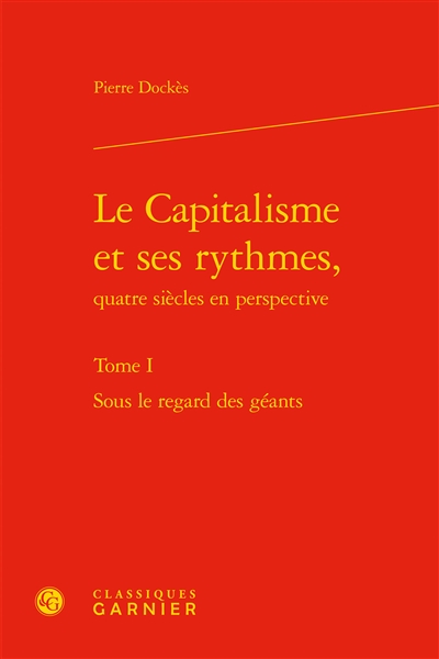 Le capitalisme et ses rythmes, quatre siècles en perspective. Vol. 1. Sous le regard des géants